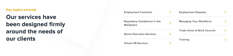 Text: Key topics covered. Our services have been designed firmly around the needs of our clients.