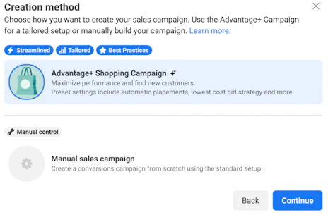 Text: Creation method. Choose how you want to create your sales campaign. Use the Advantage+ Campaign for a tailored setup for manually build your campaign. Advantage+ Shopping Campaign - Maximise performance and find customers. Preset settings include automatic placements, lowest cost bid strategy and more.