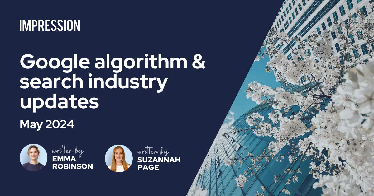 May 2024 Google algorithm and search industry updates | Impression