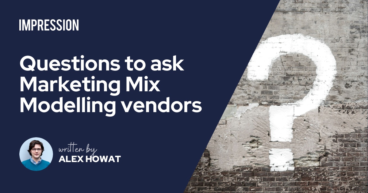 Questions to ask Marketing Mix Modelling vendors Impression